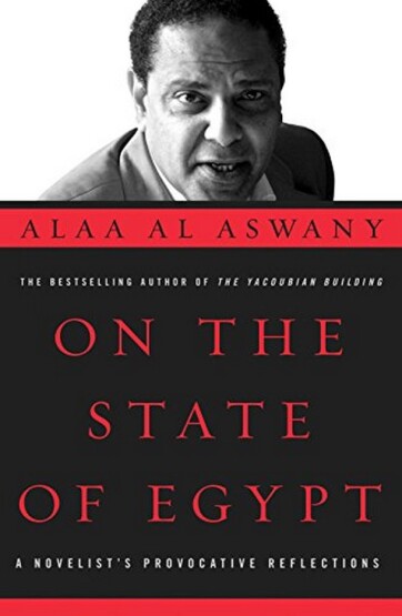 On the State of Egypt: A Novelist's Provocative Reflections (A Tahrir Studies Edition) - Publisher