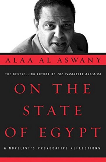 On the State of Egypt: A Novelist's Provocative Reflections (A Tahrir Studies Edition) - 1