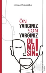 Ön Yargınız Son Yargınız Olmasın! - 1