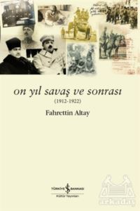 On Yıl Savaş Ve Sonrası (1912 - 1922) - 1