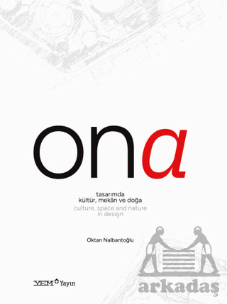 Ona - Tasarımda Kültür, Mekân Ve Doğa / Culture, Space And Nature İn Design - YEM Yayın