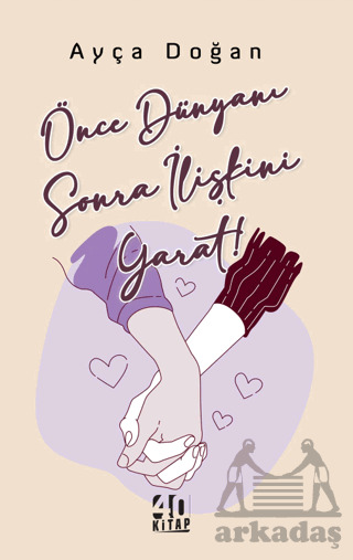 Önce Dünyanı Sonra İlişkini Yarat - 40 Kitap