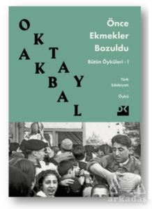 Önce Ekmekler Bozuldu - Doğan Kitap