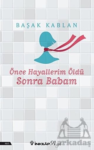 Önce Hayallerim Öldü Sonra Babam - İnkılap Kitabevi