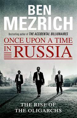 Once Upon A Time İn Russia: The Rise Of Oligarchs And The Greatest Wealth İn History - 1