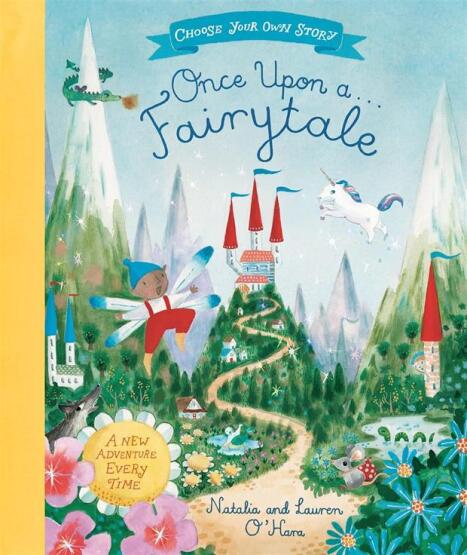 Once Upon A Fairytale: A Choose-Your-Own Fairytale Adventure - Macmillan Children’s