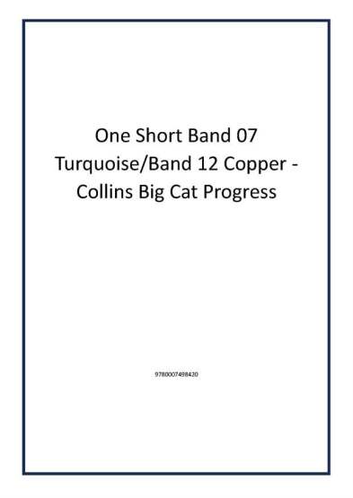 One Short Band 07 Turquoise/Band 12 Copper - Collins Big Cat Progress - 1