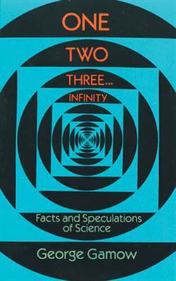 One Two Three . . . Infinity: Facts and Speculations of Science - 1