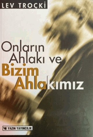 Onların Ahlakı Ve Bizim Ahlakımız - Yazın Yayıncılık