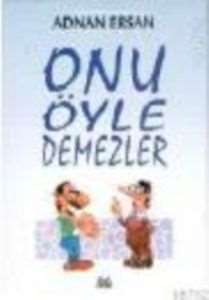 Onu Öyle Demezler - 1