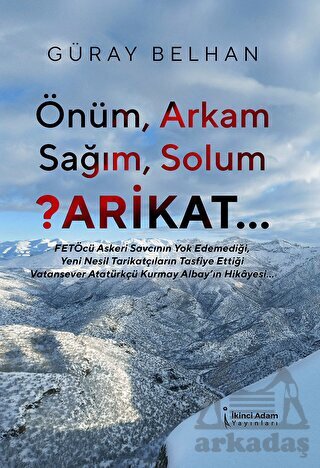 Önüm, Arkam, Sağım, Solum ?Arikat - İkinci Adam Yayınları
