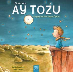 Onun Adı Ay Tozu: Exupery`nin Kısa Yaşam Öyküsü - 1001 Çiçek Kitaplar