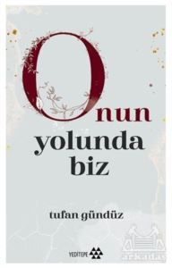 Onun Yolunda Biz - Yeditepe Yayınevi