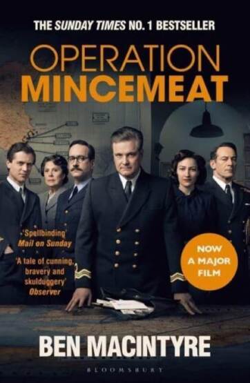 Operation Mincemeat The True Spy Story That Changed the Course of World War II - Bloomsbury