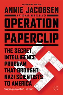 Operation Paperclip: The Secret Intelligence Program That Brought Nazi Scientists to Amerika - 1