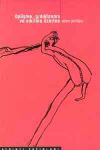 Öpüşme, Gıdıklanma ve Sıkılma Üzerine; Hayatın Didiklenmemiş Yanlarına Dair Psikanalitik Denemeler - Ayrıntı Yayınları