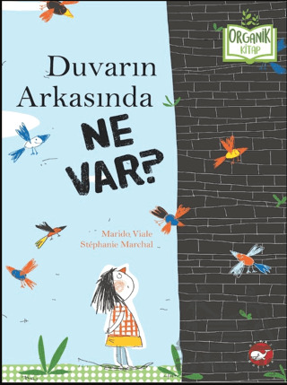 Organik Kitap - Duvarın Arkasında Ne Var? - Beyaz Balina Yayınları