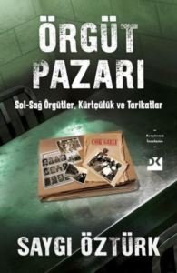 Örgüt Pazarı: Sağ - Sol Örgütler Kürtçülük Ve Tarikatlar - Doğan Kitap