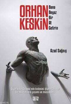 Orhan Keskin; Bana Beyaz Bir At Getirin - 1