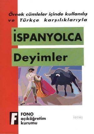 Örnek Cümleler İçinde Kullanılış Ve Türkçe Karşılıklarıyla| İspanyolca Deyimler - Fono Yayınları