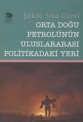 Orta Doğu Petrolünün Uluslararası Politikadaki Yeri - İmge Kitabevi Yayınları