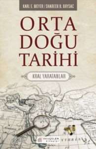 Orta Doğu Tarihi: Kral Yaratanlar - Akılçelen Kitaplar