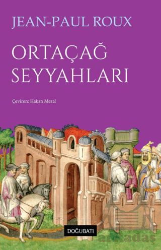 Ortaçağ Seyyahları - Doğu Batı Yayınları