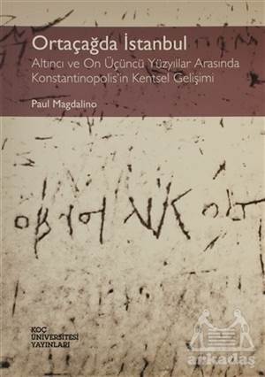 Ortaçağda İstanbul - Koç Üniversitesi Yayınları