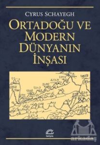 Ortadoğu Ve Modern Dünyanın İnşası - İletişim Yayınevi