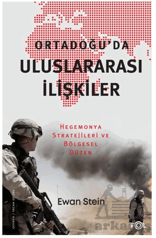Ortadoğu’Da Uluslararası İlişkiler -Hegemonya Stratejileri Ve Bölgesel Düzen - Fol Kitap