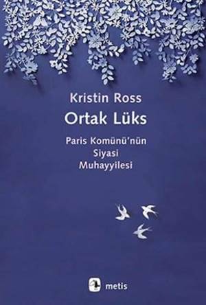 Ortak Lüks; Paris Komünü'nün Siyasi Muhayyilesi - Metis Yayınları