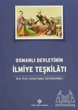 Osmanlı Devletinin İlmiye Teşkilatı - Türk Tarih Kurumu Yayınları
