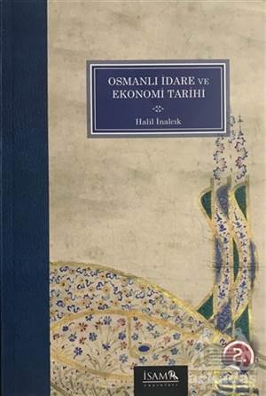 Osmanlı İdare Ve Ekonomi Tarihi - İsam Yayınları