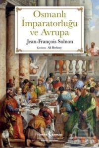 Osmanlı İmparatorluğu Ve Avrupa - İş Bankası Kültür Yayınları