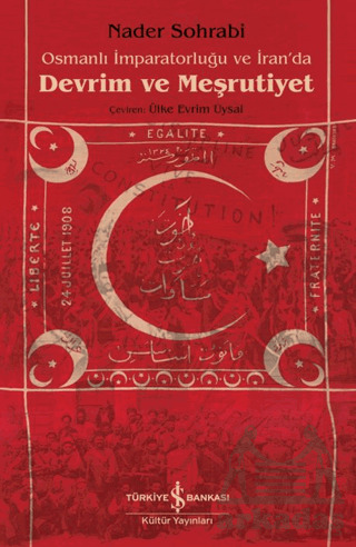 Osmanlı İmparatorluğu Ve İran'da Devrim Ve Meşrutiyet - İş Bankası Kültür Yayınları