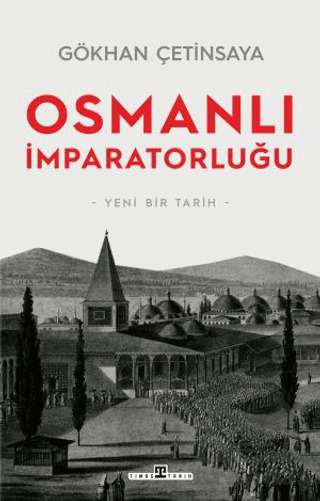 Osmanlı İmparatorluğu: Yeni Bir Tarih - Timaş Tarih