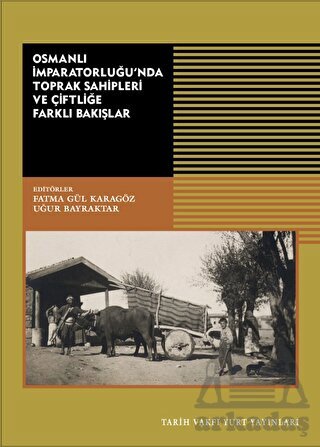 Osmanlı İmparatorluğu’Nda Toprak Sahipleri Ve Çiftliğe Farklı Bakışlar - 1