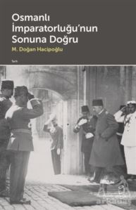 Osmanlı İmparatorluğu'nun Sonuna Doğru - Doruk Yayınları