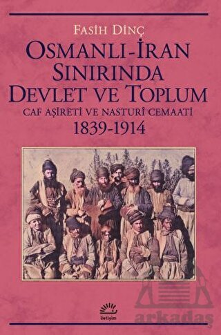 Osmanlı İran Sınırında Devlet Ve Toplum - İletişim Yayınevi