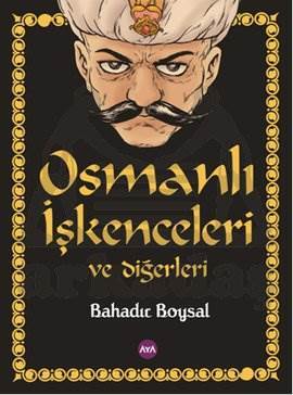 Osmanlı İşkenceleri ve Diğerleri - 1