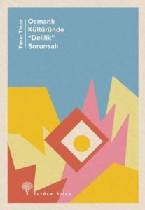 Osmanlı Kültüründe Delilik Sorunsalı - Yordam Kitap