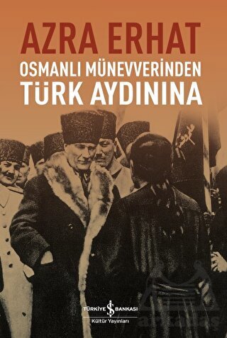 Osmanlı Münevverinden Türk Aydınına - İş Bankası Kültür Yayınları