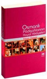 Osmanlı Padişahlarının Hayat Hikâyeleri - Ötüken Neşriyat