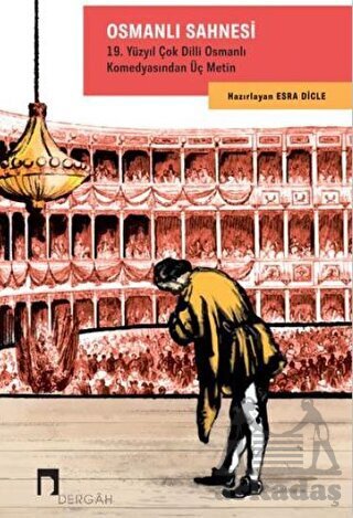 Osmanlı Sahnesi: 19. Yüzyıl Çok Dilli Osmanlı Komedyasından Üç Metin - Dergah Yayınları