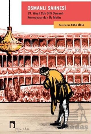 Osmanlı Sahnesi: 19. Yüzyıl Çok Dilli Osmanlı Komedyasından Üç Metin - 1