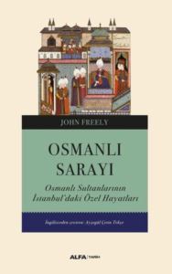 Osmanlı Sarayı - Osmanlı Sultanlarının İstanbul'daki Özel Hayatları - 1