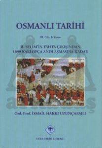 Osmanlı Tarihi 3. Cilt 1. Kısım 2. Selim'in Tahta Çıkışından 1699 Karlofça Andlaşmasına Kadar - 1