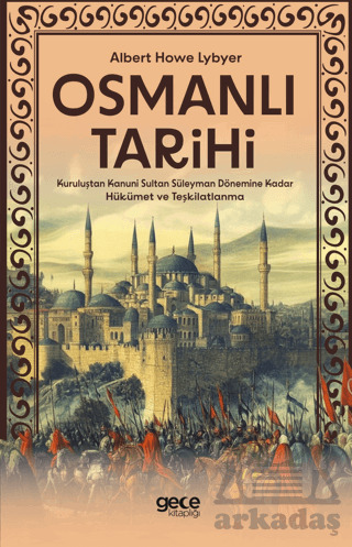 Osmanlı Tarihi - Kuruluştan Kanuni Sultan Süleyman Dönemine Kadar Hükümet Ve Teşkilatlanma - Gece Kitaplığı