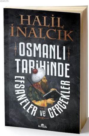 Osmanlı Tarihinde Efsaneler Ve Gerçekler - Kronik Kitap