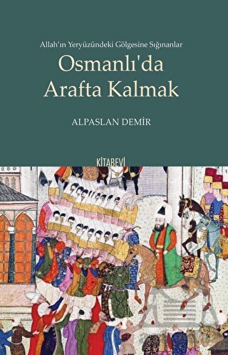 Osmanlı'da Arafta Kalmak - Kitabevi Yayınları
